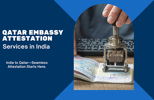 Qatar Embassy Attestation Services India